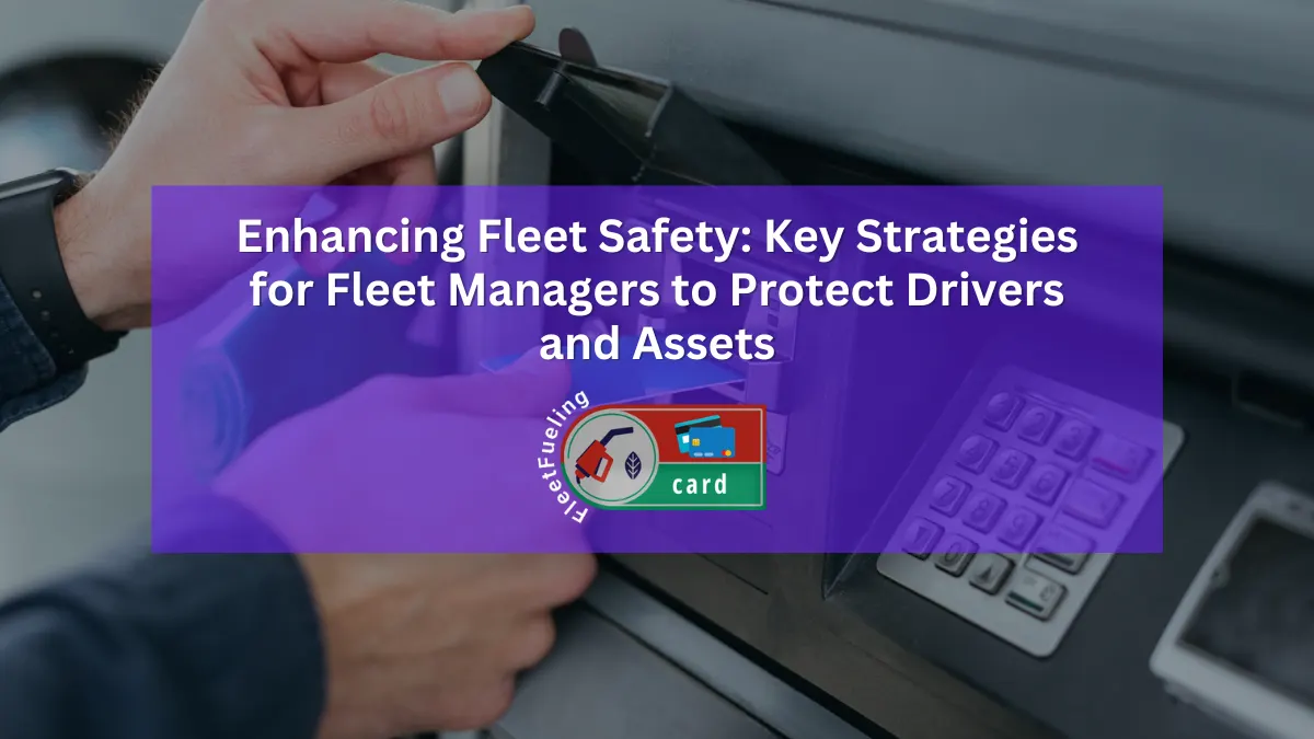 Enhancing Fleet Safety: Key Strategies for Fleet Managers to Protect Drivers and Assets